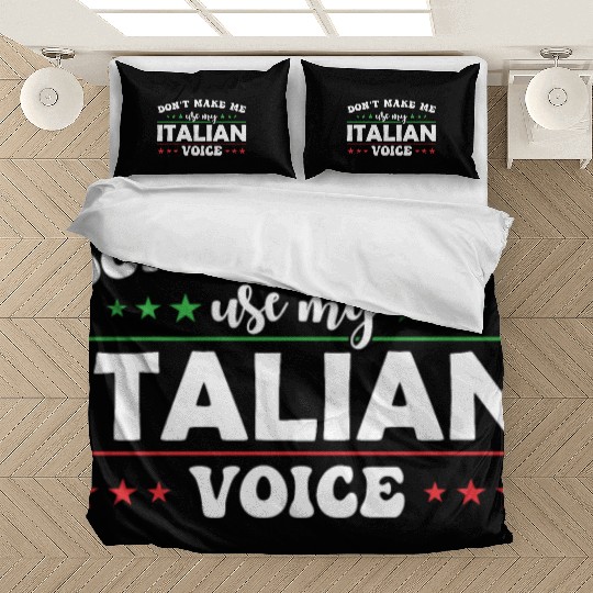 Don´t Make Me Use My Italian Voice Bedding Sets