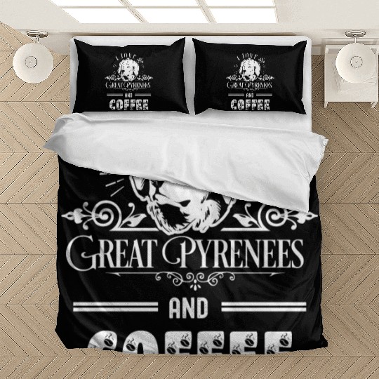 I Love My Great Pyrenees And Coffee Bedding Sets