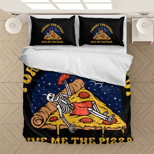 forget the candy give me the pizza Bedding Sets