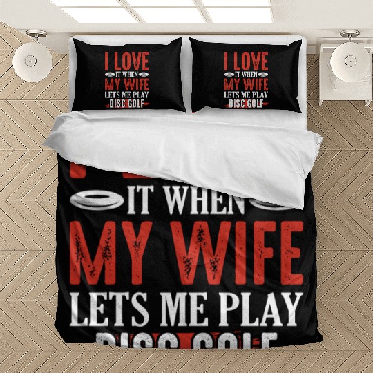 I Love It When My Wife Lets Me Play Disc Golf Disc Bedding Sets