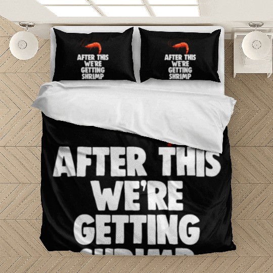 After This We're Getting Shrimp Bedding Sets