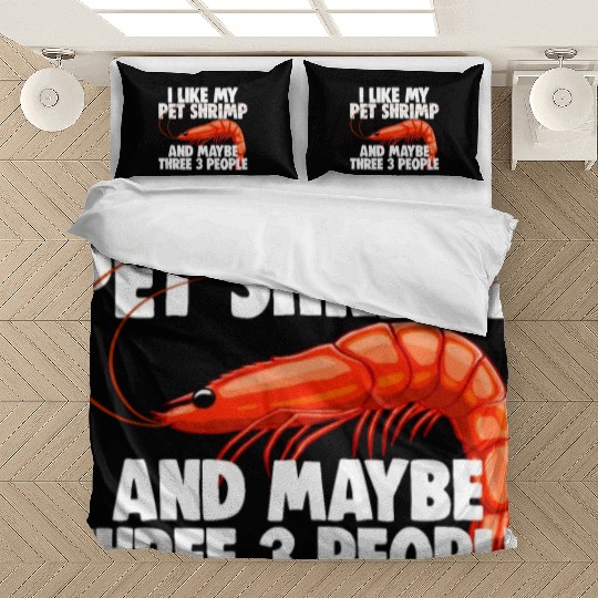 I Like My Pet Shrimp And Maybe Three 3 People Bedding Sets