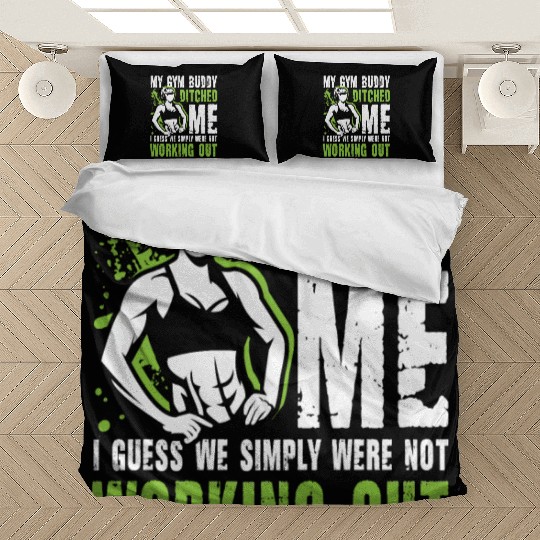 My Gym Buddy Ditched Me Calisthenics for Men and Bedding Sets