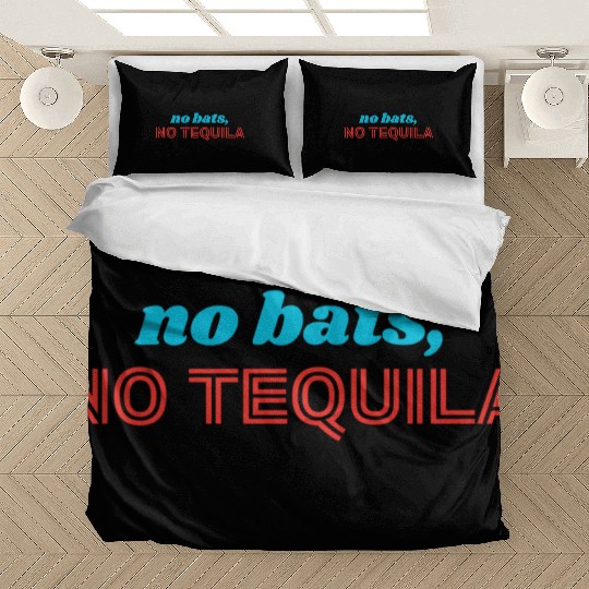 No Bats No Tequila Bedding Sets