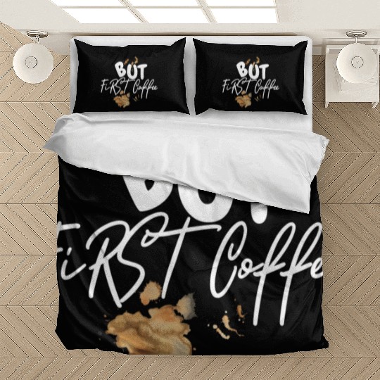 BUT FIRST COFFEE Bedding Sets