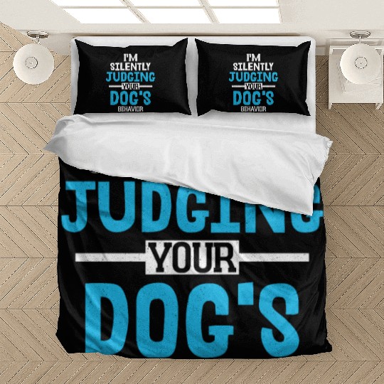 I'm Silently Judging Your Dog's Behavior Training Bedding Sets