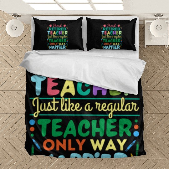 Retired Teacher Just Like A Regular Teacher Only Bedding Sets