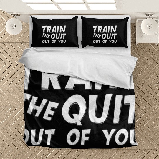 Train The Quit Out Of You Bedding Sets