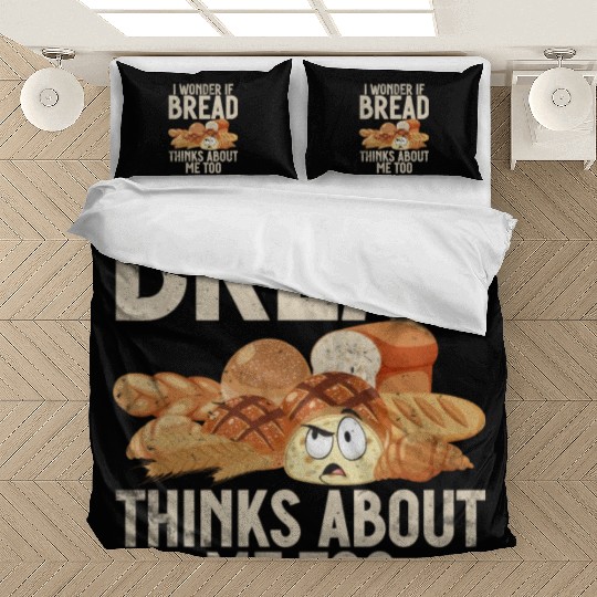 Chef I Wonder If Bread Thinks About Me Too Loaf Bedding Sets