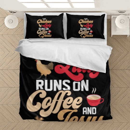 This Chicken Lady Runs On Coffee And Jesus Hen Far Bedding Sets