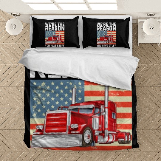 We're The Reason You Have Stuff Truck Driver Bedding Sets