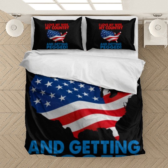 I Love My Wife My Country And Getting Pegged Bedding Sets