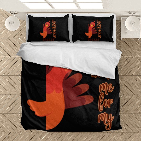 Funny Thanksgiving You Only Want Me For My Breast Bedding Sets