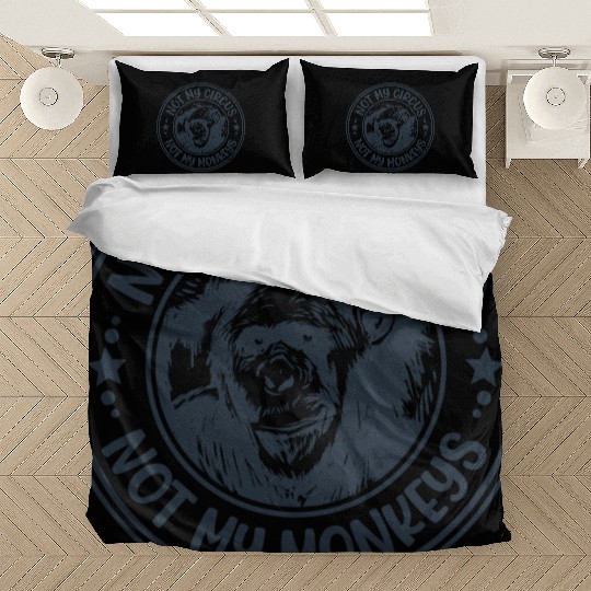 Not My Circus Not My Monkeys Funny Primate Graphic Bedding Sets
