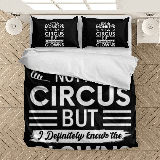 Not my Circus not my Monkeys But I Definitely know Bedding Sets