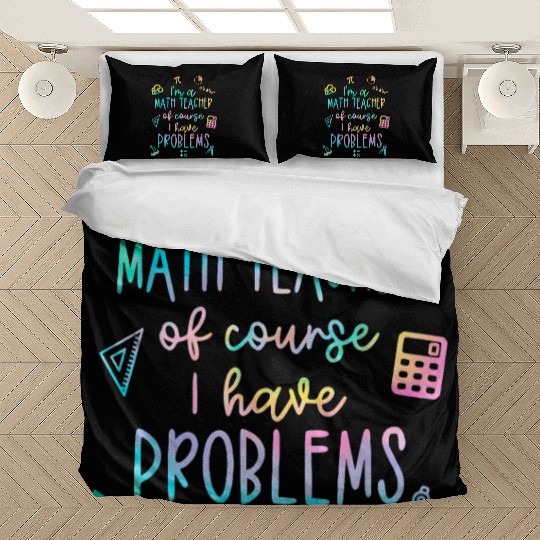 Math Teacher I Have Problems Bedding Sets