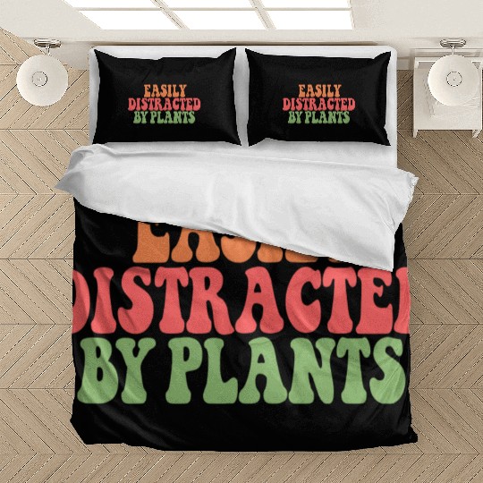 Easily Distracted By Plants Lover Funny Bedding Sets