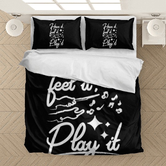 Music teacher, hear it, feel it, play it Bedding Sets