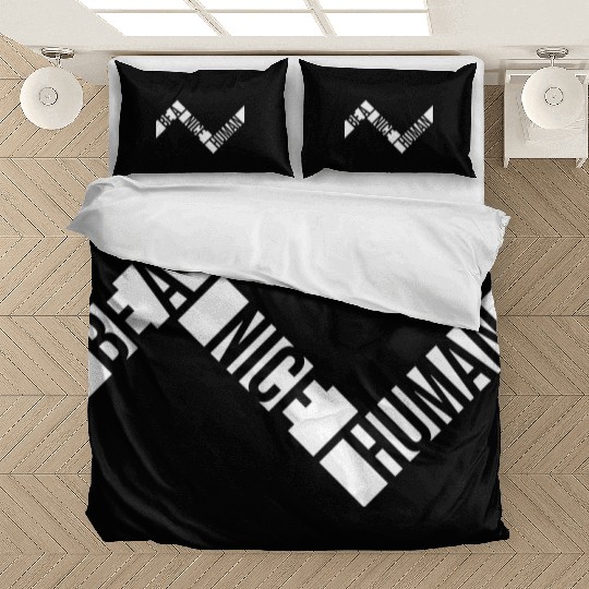 Be A Nice Human Motivate Good Kindness Quote Bedding Sets