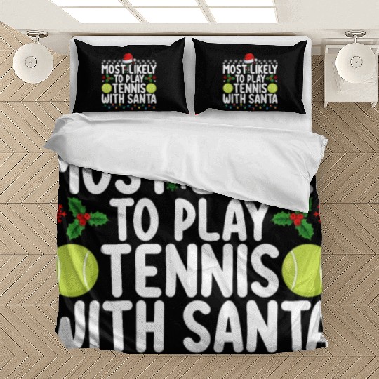 Most Likely To Play Tennis With Santa Christmas Bedding Sets