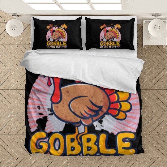 Gobble Til You Wobble Bedding Sets
