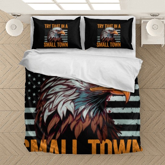 Try That In A Small Town American Flag Eagle Bedding Sets