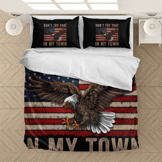 Try That In A Small Town American Flag Eagle Bedding Sets