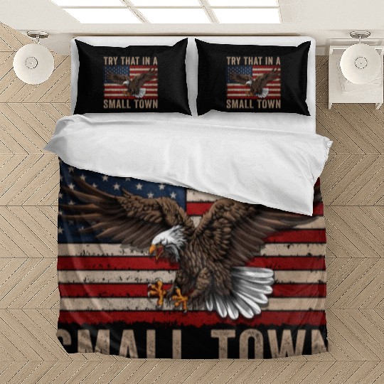 Try That In A Small Town American Flag Eagle Bedding Sets