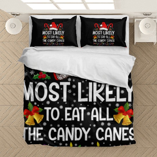 Most Likely To Eat All The Candy Canes Christmas Bedding Sets