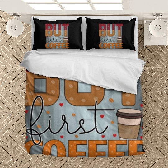 BUT FIRST COFFEE Bedding Sets