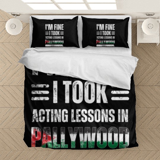 I'm Fine I Took Acting Lessons In Pallywood Bedding Sets