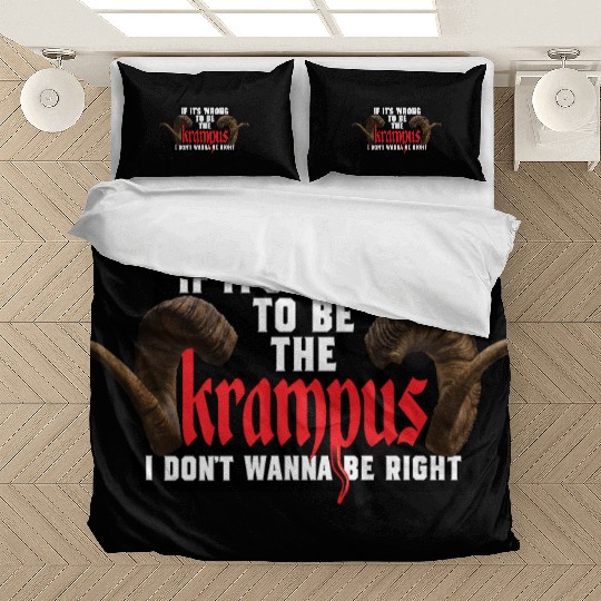If It's Wrong to be the Krampus I Don't Wanna Be R Bedding Sets