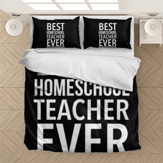Best Homeschool Teacher Ever Funny Bedding Sets