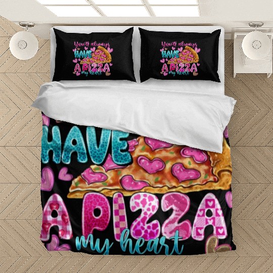 You Always Have A Pizza My Heart Bedding Sets