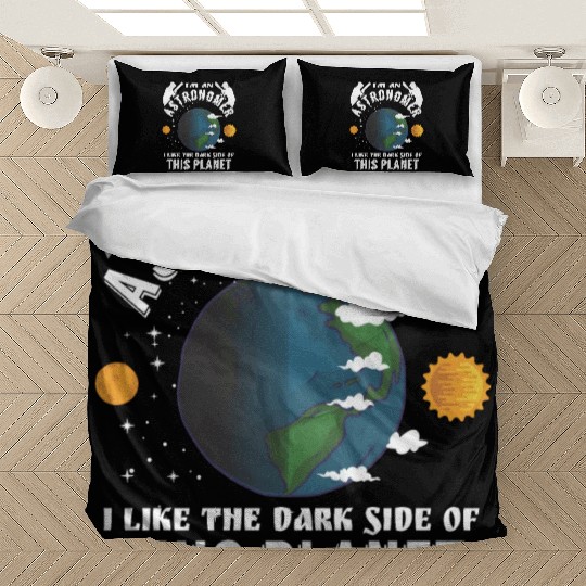 Astronomer I like the dark side of this planet Bedding Sets