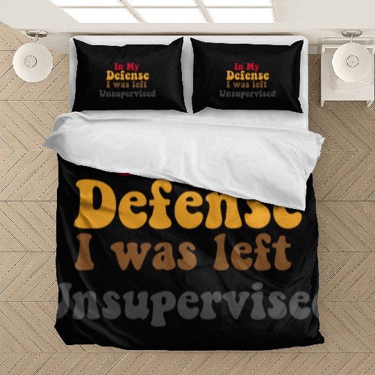 In My Defense Unsupervised Funny Saying Gift Bedding Sets