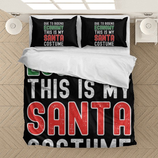 Due to Biden's Economy this is my Santa costume Bedding Sets