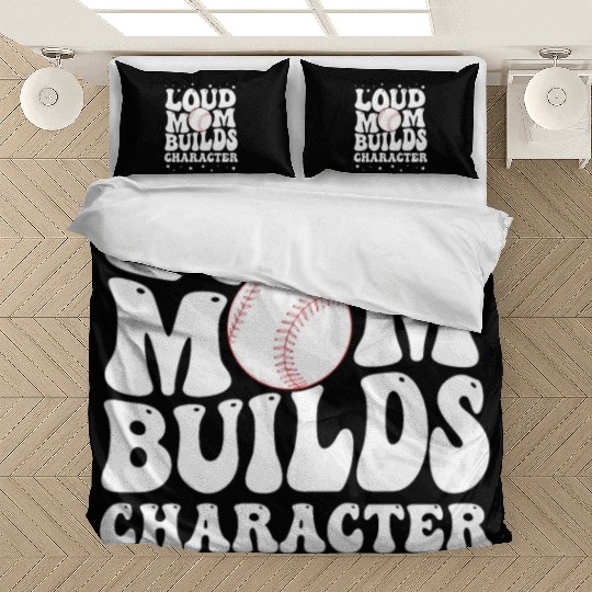 Loud baseball mom builds character Bedding Sets