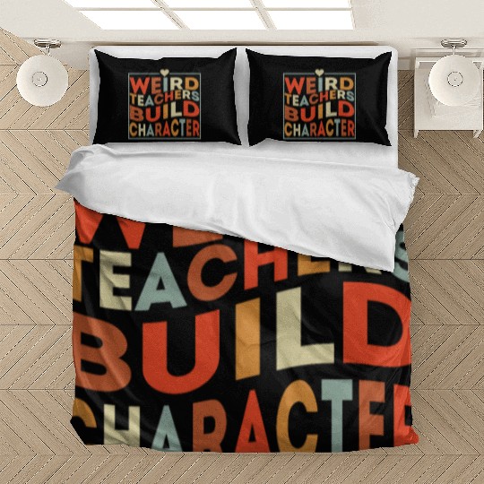 weird teachers build character funny teacher Bedding Sets