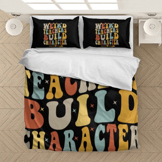 Weird Teachers Build Character Retro Funny Groovy Bedding Sets