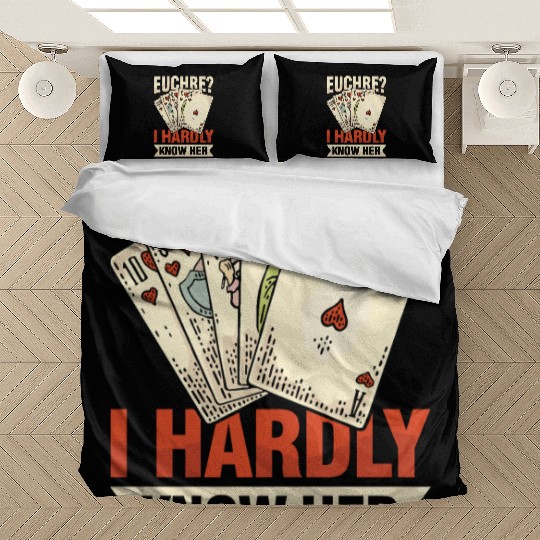 Euchre I Hardly Know Her for Euchre Player Bedding Sets
