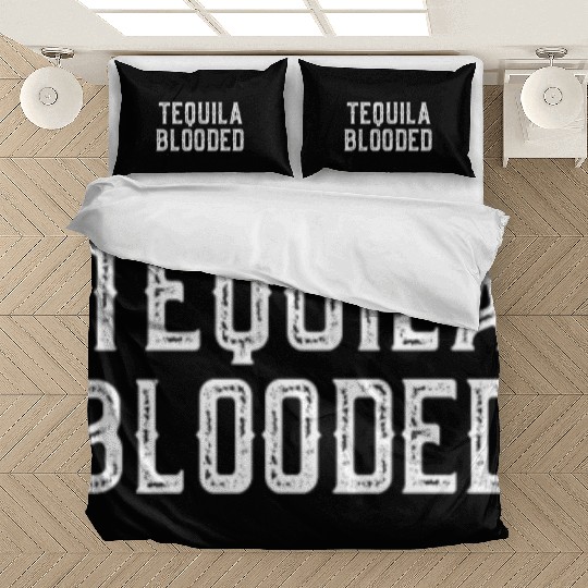 Tequila Blooded Bedding Sets - Funny Mexican Alcohol