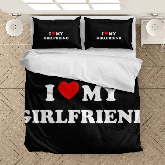 I Love My Girlfriend Bedding Sets
