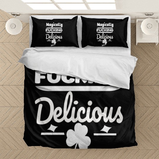 ST PATRICKS DAY EVER Magically Fucking Delicious, Bedding Sets