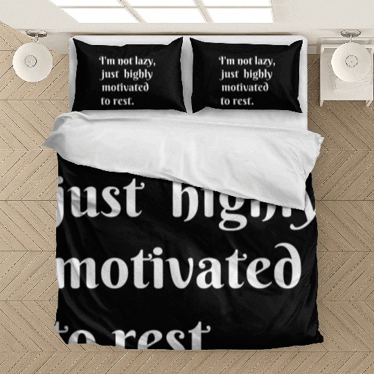 I m not lazy just highly motivated to rest Bedding Sets