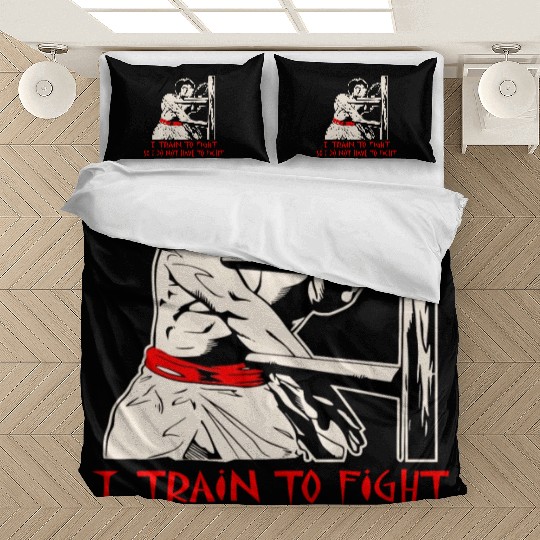 I Train To Fight So I Do Not Have To Fight © Bedding Sets