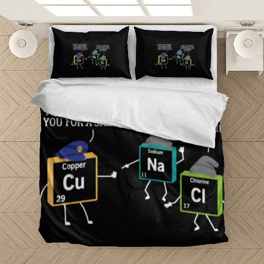 Stop You Two I'M Arresting You Salt Copper Science Bedding Sets