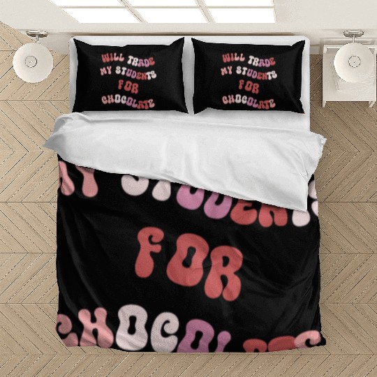 Will Trade Students For Chocolate funny teacher va Bedding Sets