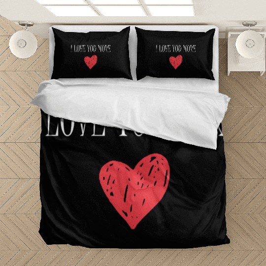 I Love You More Bedding Sets