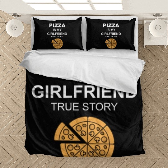 PIZZA is my Boyfriend - Girlfriend True Story Bedding Sets